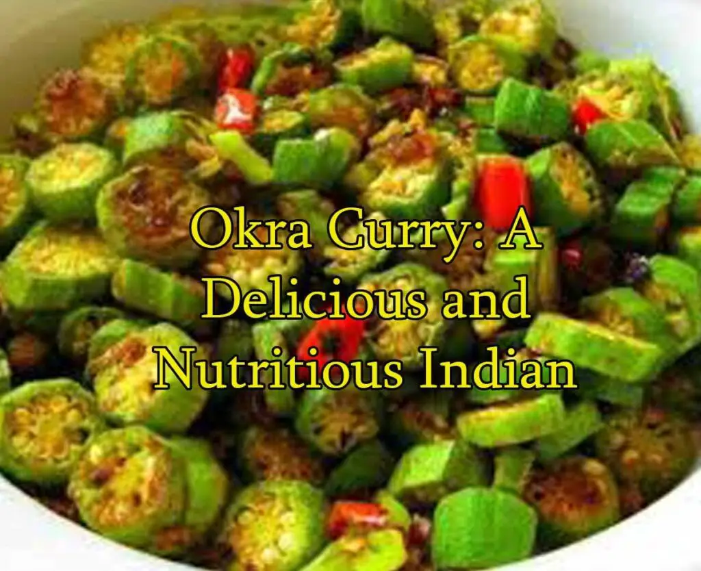 Okra Curry: A Delicious and Nutritious Indian Recipe